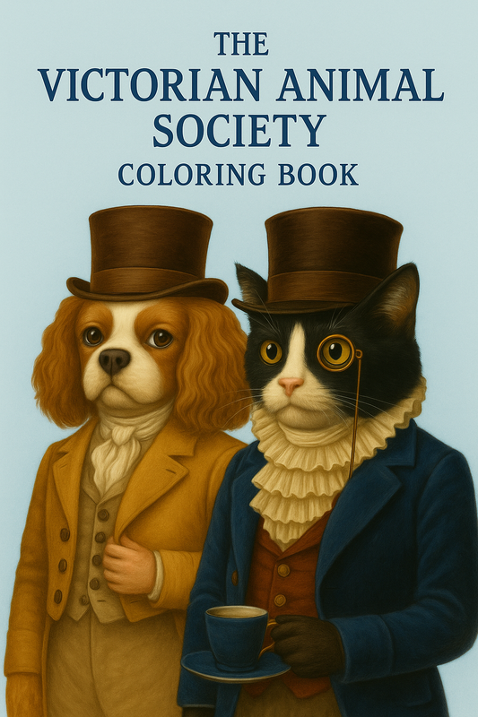 THE VICTORIAN ANIMAL SOCIETY COLORING BOOK: Aristocratic Animals in Elegant Attire