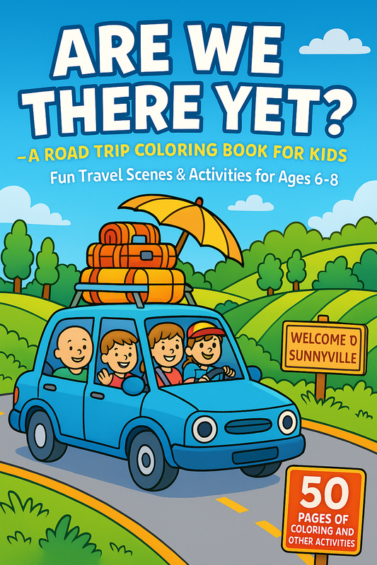 ARE WE THERE YET? A Road Trip Coloring Book for Kids Ages 6–8 (Copy)